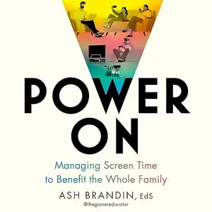 Power On: Managing Screen Time to Benefit the Whole Family [Audiobook]