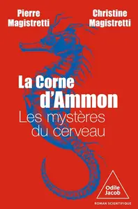 Pierre Magistretti, "La corne d'Ammon: Les mystères du cerveau"