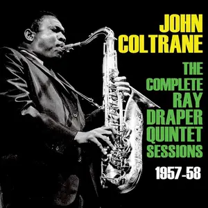 John Coltrane & Ray Draper Quintet - The Complete Ray Draper Quintet Sessions 1957-58 (2014)