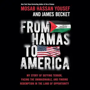 From Hamas to America: My Story of Defying Terror, Facing the Unimaginable, and Finding Redemption in the Land [Audiobook]