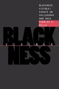 Blackness Visible: Essays on Philosophy and Race