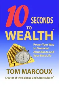 10 Seconds to Wealth (Anniversary Edition – Revised): Power Your Way to Financial Abundance and Your Best Life [Audiobook]