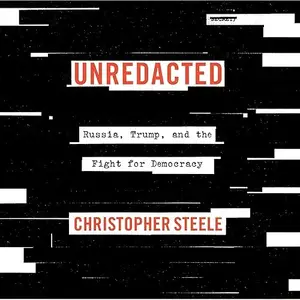 Unredacted: Russia, Trump, and the Fight for Democracy [Audiobook]