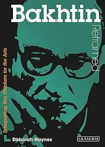 Bakhtin Reframed: Interpreting Key Thinkers for the Arts
