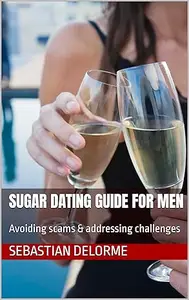 Sugar dating guide for men: Avoiding scams & addressing challenges