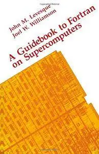 A Guidebook to Fortran on Supercomputers