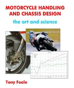 Motorcycle Handling and Chassis Design: The Art and Science