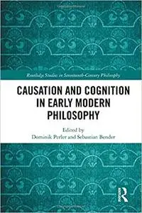 Causation and Cognition in Early Modern Philosophy