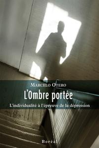 Marcelo Otero, "L'ombre portée : L'individualité à l'épreuve de la dépression"