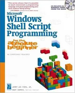 Microsoft Windows Shell Script Programming for the Absolute Beginner (Repost)