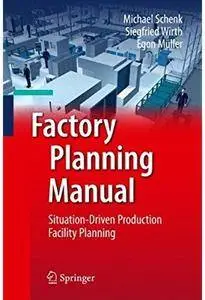 Factory Planning Manual: Situation-Driven Production Facility Planning [Repost]