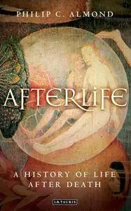 Afterlife : A History of Life After Death