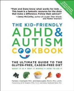 The Kid-Friendly ADHD & Autism Cookbook, Updated and Revised: The Ultimate Guide to the Gluten-Free, Casein-Free Diet