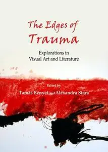 The Edges of Trauma: Explorations in Visual Art and Literature