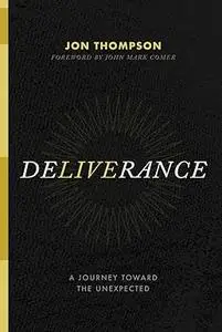 Deliverance: A Journey Toward the Unexpected