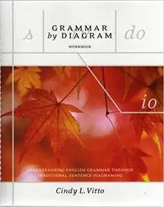 Grammar By Diagram: Understanding English Grammar Through Traditional Sentence Diagraming (2nd Edition)