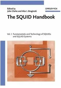 The SQUID Handbook. Volume I: Fundamentals and Technology of SQUIDs and SQUID Systems [Repost]