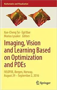 Imaging, Vision and Learning Based on Optimization and PDEs: IVLOPDE, Bergen, Norway, August 29 – September 2, 2016