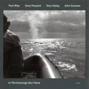 Paul Bley & Gary Peacock & Tony Oxley & John Surman - In The Evenings Out There (1993) {ECM 1488}