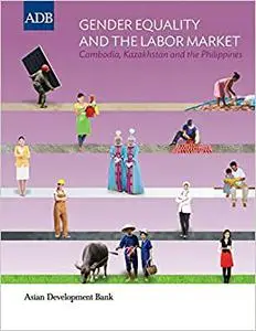 Gender Equality and the Labor Market: Cambodia, Kazakhstan, and the Philippines