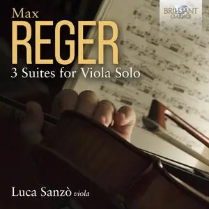 Luca Sanzò - Reger: 3 Suites for Viola Solo (2023)