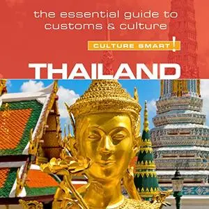 Thailand - Culture Smart!: The Essential Guide to Customs & Culture [Audiobook]