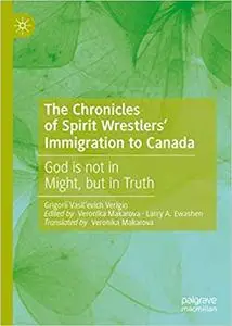 The Chronicles of Spirit Wrestlers` Immigration to Canada: God is not in Might, but in Truth