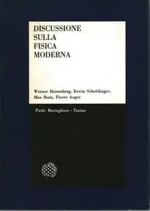 W. Heisenberg, M. Born, E. Schrodinger, P. Auger - Discussione sulla fisica moderna (1969)