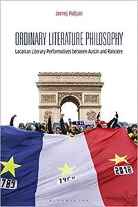 Ordinary Literature Philosophy: Lacanian Literary Performatives between Austin and Rancière
