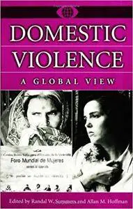 Domestic Violence: A Global View (A World View of Social Issues)