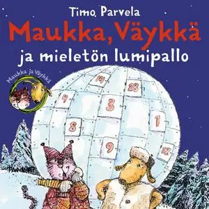 «Maukka, Väykkä ja mieletön lumipallo» by Timo Parvela