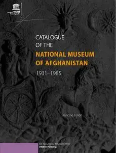 Catalogue of the National Museum of Afghanistan 1931-1985