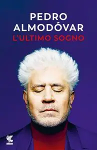 Pedro Almodovar - L'ultimo sogno