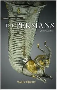 The Persians (Peoples of the Ancient World) by Maria Brosius (Repost)