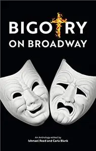 Bigotry on Broadway: An Anthology