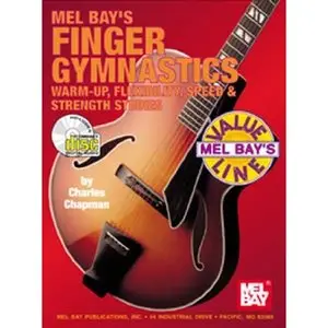 Mel Bay Finger Gymnastics: Warm-Up, Flexibility, Speed and Strength by Charles Chapman