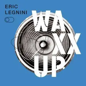 Eric Legnini - Waxx Up (2017) [Official Digital Download]
