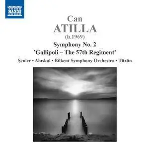 Angela Ahıskal, Onur Şenler - Can Atilla: Symphony No. 2 in C Minor "Gallipoli" (2017)