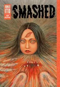 Smashed (Junji Ito Story Collection) (2019) (Digital) (Lo Pan