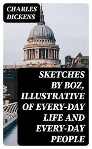 «Sketches by Boz» by Charles Dickens
