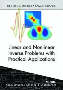 Linear and Nonlinear Inverse Problems with Practical Applications