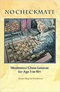 NO CHECKMATE, Montessori Chess Lessons for Age 3-90+