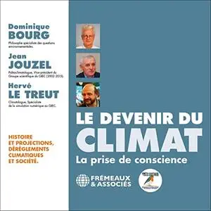 Dominique Bourg, Jean Jouzel, Hervé Le Treut, "Le devenir du climat: La prise de conscience"