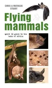 Flying Mammals: Quick ID guide to the bats of Africa (Quick ID guides)