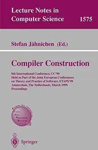 Compiler Construction: 8th International Conference, CC'99, Held as Part of the Joint European Conferences on Theory and Practi