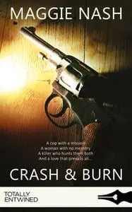 «Crash and Burn» by Maggie Nash