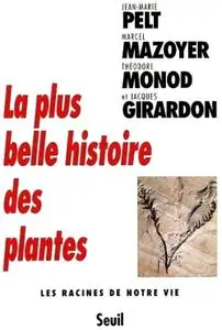 Jean-Marie Pelt, Théodore Monod, Marcel Mazoyer, Jacques Girardon, "La plus belle histoire des plantes"