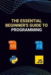 The Essential Beginner's Guide to Programming: Find out which are the most popular languages for you to learn