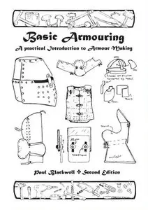 Basic Armouring. A Practical Introduction to Armour Making (Repost)