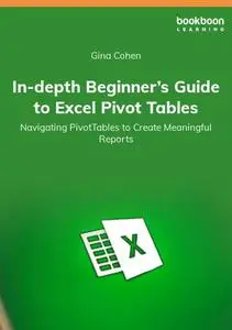 In-depth Beginner’s Guide to Excel Pivot Tables Navigating PivotTables to Create Meaningful Reports